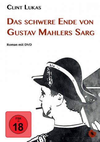 Clint Lukas "Das schwere Ende von Gustav Mahlers Sarg"