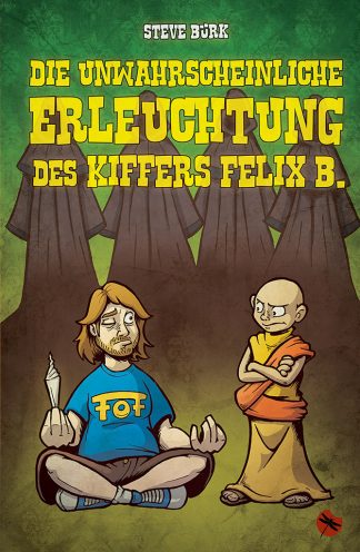 Steve Bürk: Die unwahrscheinliche Erleuchtung des Kiffers Felix B. - periplaneta