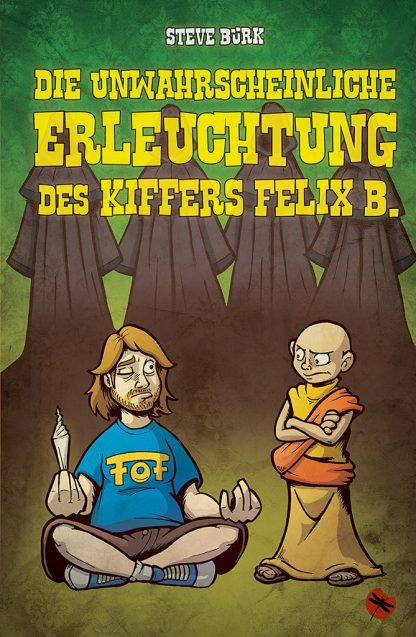 Steve Bürk: Die unwahrscheinliche Erleuchtung des Kiffers Felix B. - periplaneta