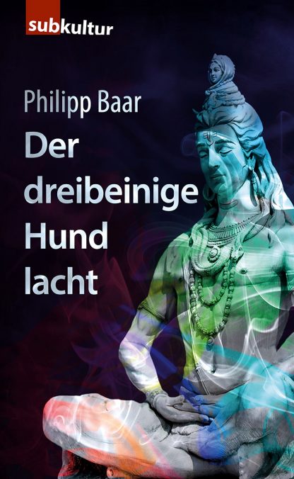 Philipp Baar: „Der dreibeinige Hund lacht“ - periplaneta