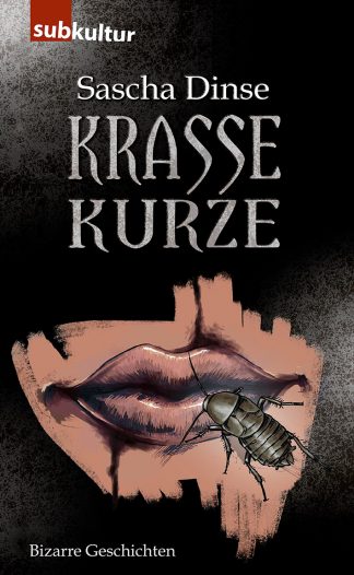 Sascha Dinse: Krasse Kurze - edition subkultur