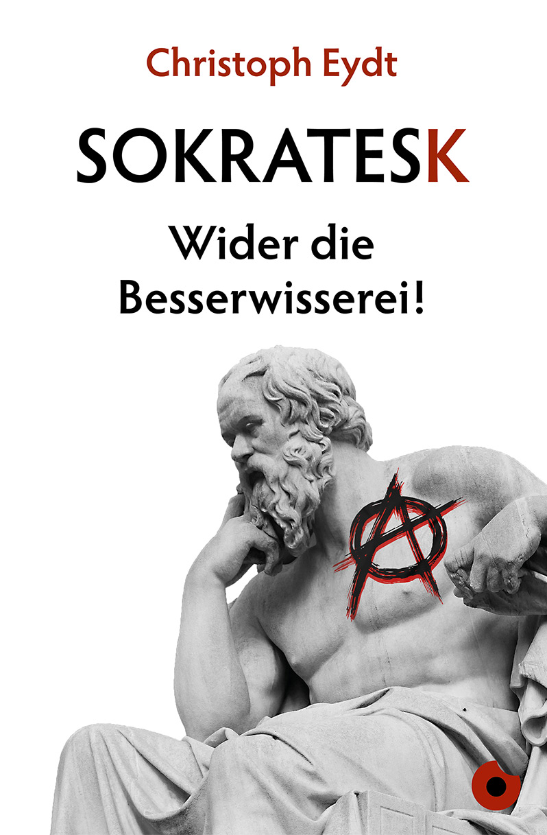 Christoph Eydt: „Sokratesk – Wider die Besserwisserei!“ - periplaneta
